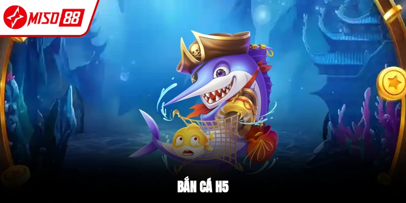 Bắn cá H5