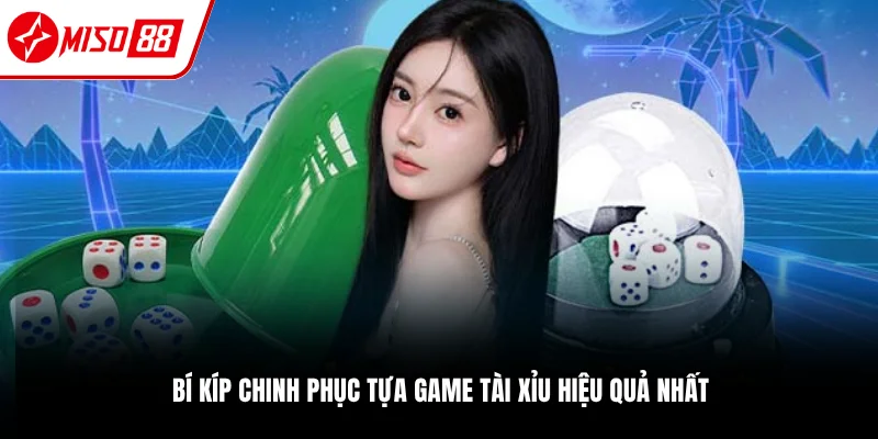 Kinh nghiệm đánh tài xỉu siêu đỉnh