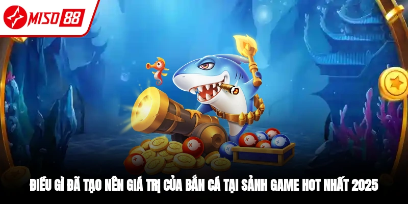 Các yếu tố có trong bắn cá Thần Tài