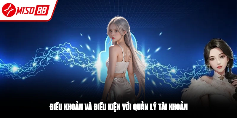 Điều khoản và điều kiện về quản lý tài khoản thành viên