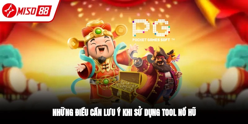 Một số lời khuyên khi dùng Tool nổ hũ